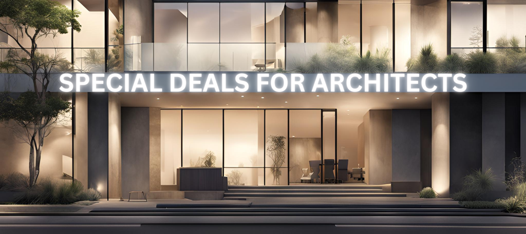 SPECIAL DEALS FOR ARCHITECTS